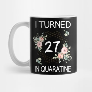 I Turned 27 In Quarantine Floral Mug